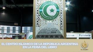 El Centro Islámico de la República Argentina en la Feria del Libro | #ElCálamo