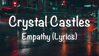 Crystal Castles - Empathy (Lyrics)