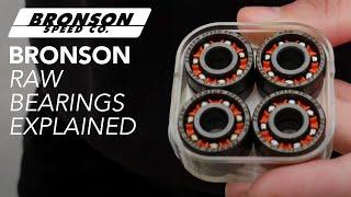 Bronson RAW Bearings - Explained