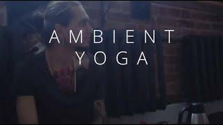 Ambient Yoga | Медитация в движении | Йога в Санкт-Петербурге