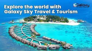 Explore the World with Galaxy Sky Travel & Tourism