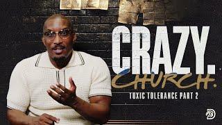 Toxic Tolerance Part. 2 // Crazy Church Part. 8 // Thrive with Dr. Dharius Daniels