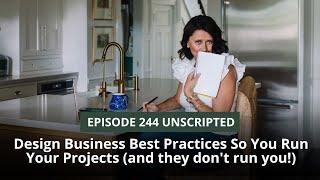 Episode 244 - Design Business Best Practices So You Run Your Projects (and they don't run you!)