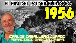 1956 DE HUNGRÍA A SUEZ: ¿El año que marcó el fin de la hegemonía europea? *CARLOS CABALLERO JURADO*