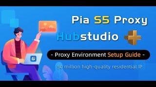 Pia S5 Proxy & Hubstudio fingerprint browser configuration tutorial sharing！#browser #ips #proxy