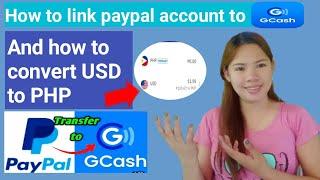 HOW TO LINK PAYPAL ACCOUNT  TO GCASH, AND HOW TO TRANFER  IT. / CONVERT YOUR USD TO PHP TUTORIAL.