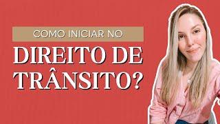 COMO INICIAR NO DIREITO DE TRÂNSITO? | COMO ATUAR SEM OAB NO DIREITO DE TRÂNSITO? | DIREITO TRÂNSITO