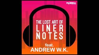 Lost Art of Liner Notes S1E4 feat. Andrew W.K.