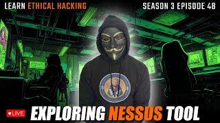  Watch Me EXPLORE Nessus for Ethical Hacking LIVE! | Learning Ethical Hacking | S3E48