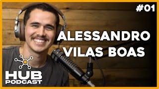 ALESSANDRO VILAS BOAS | HUB Podcast - EP 01