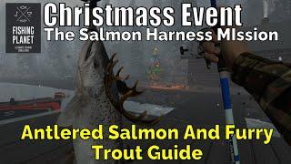 Fishing Planet Christmass Event, Antlered Salmon And Furry Trout Guide, The Salmon Harness MIssion