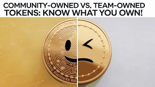 Community-Owned vs. Team-Owned Tokens: Know What You Own