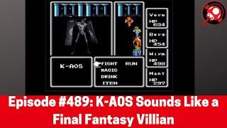 The Nintendo Dads Podcast #489: K-A0S Sounds Like a Final Fantasy Villian