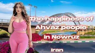 IRAN Ahvaz 2023: Nowruz in the streets of Ahvaz شادی مردم اهواز کنار کارون نوروز ۱۴۰۲