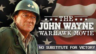 The John Wayne Warhawk Movie: No Substitute for Victory