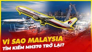 VÌ SAO MALAYSIA TÌM KIẾM MH370 TRỞ LẠI?