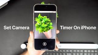 How To Set Camera Timer On iPhone 16