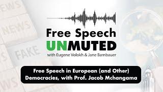 Free Speech in European (and Other) Democracies, with Prof. Jacob Mchangama | Free Speech Unmuted