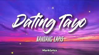 Bandang Lapis || Dating Tayo Lyrics || Yuyuko na lang Ako at Luluha