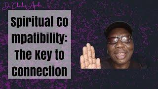 The Mystery of Spiritual Compatibility and Solubility. An Eye Opener