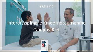 Interdisziplinäre Kindernotaufnahme | UKSH | Campus Kiel | #wirsind die KINA