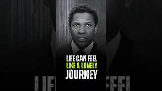 Life can feel like a lonely journey Denzel Washington Best Motivational Advice #internalmonologue