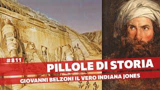 811- Giovanni Battista Belzoni, il vero Indiana Jones [Pillole di Storia]