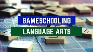 Gameschooling Language Arts