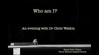 Who Am I? - Presentation by Dr Christopher Watkin