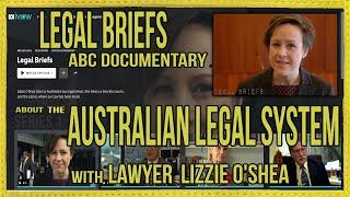 Legal Briefs Documentary re Aust Legal System w/ Lawyer Lizzie O'Shea