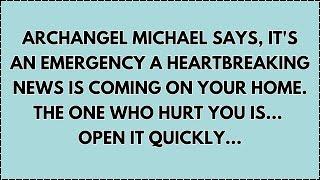 ️ ARCHANGEL MICHAEL SAYS, IT'S AN EMERGENCY. THE ONE WHO HURT YOU IS... OPEN IT QUICKLY...