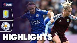 Last minute hope at Villa Park | Aston Villa v Leicester Highlights | Barclays WSL 2024-25