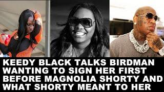 Keedy Black talks Birdman wanting to sign her first before Magnolia Shorty & what she meant to her