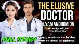 UNCUT FULL STORY: THE ELUSIVE DOCTOR | DOCTOR LYAM ANDROMIDA AND NURSE MAYEE Love Story |Pinoy story