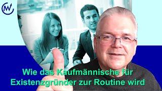 So wird das Kaufmännische für Existenzgründer zur Routine