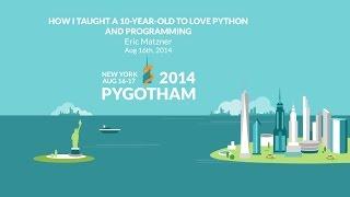 How I Taught a 10-year-old to Love Python and Programming - Eric Matzner