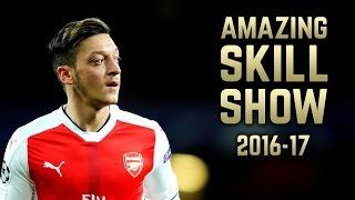 Mesut Özil 2016-17 | Amazing Skill Show | HD