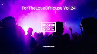 Eugene Crotz - ForTheLoveOfHouse Vol.24