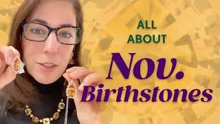 All About NOVEMBER BIRTHSTONES!