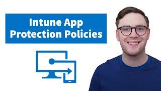 How to set up App Protection Policies in Microsoft Intune