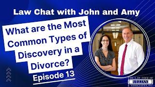 Law Chat with John and Amy - Episode 11: What are the Most Common Types of Discovery in a Divorce?