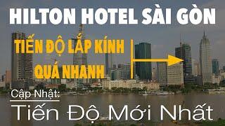 Hilton Sài Gòn || Khách Sạn 5 Sao Sắp Hoàn Thành 27_6_2020