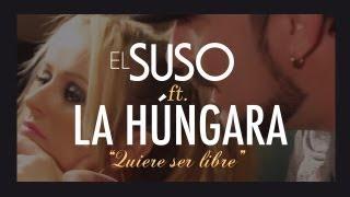 El Suso ft. La Húngara - Quiere ser libre