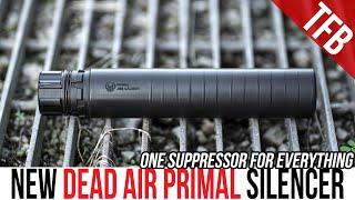 A Silencer for Everything (Almost): NEW Dead Air Primal