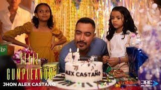 FELIZ CUMPLEAÑOS  - JHON ALEX CASTAÑO (Video Oficial)