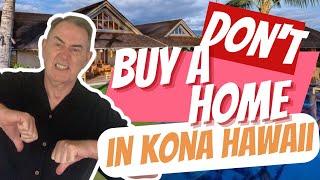 DONT BUY a Home in KAILUA KONA 2023-Real Estate HAWAII