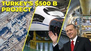 Turkey's $500 Billion Construction Project | Biggest New Mega Projects Has Broken All Records