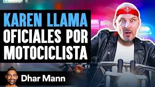 KAREN LLAMA Oficiales Por Motociclista | Dhar Mann