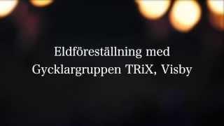 Eldföreställning med Gycklargruppen TRiX, Visby