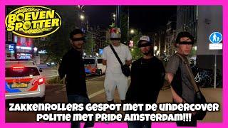 BOEVENSPOTTER - ZAKKENROLLERS SPOTTEN MET UNDERCOVER POLITIE OP PRIDE AMSTERDAM!!! #215